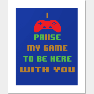 I paused my game to be here with you -video game Posters and Art